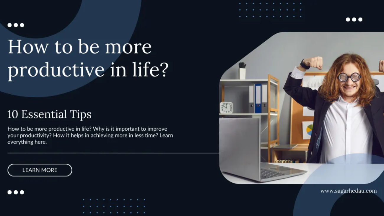 How to be more productive in life?